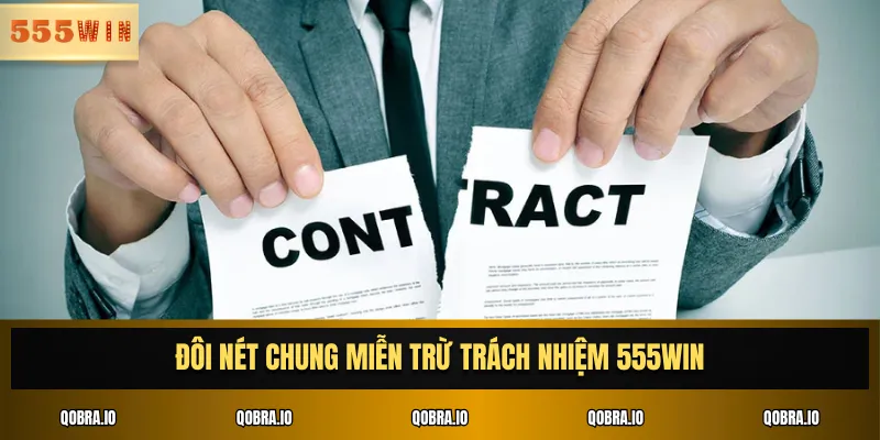 Đôi nét chung miễn trừ trách nhiệm 555win