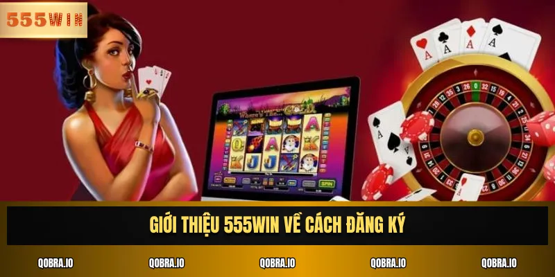 Giới thiệu 555win về cách đăng ký