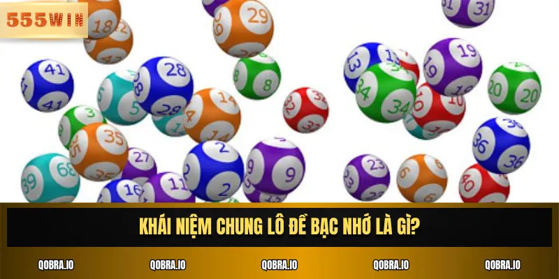 Khái niệm chung lô đề bạc nhớ là gì?