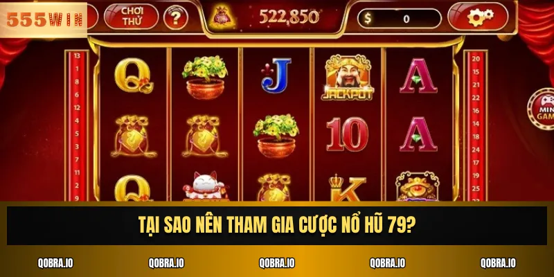 Tại sao nên tham gia cược nổ hũ 79?