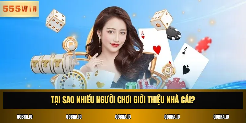 Tại sao nhiều người chơi giới thiệu nhà cái?