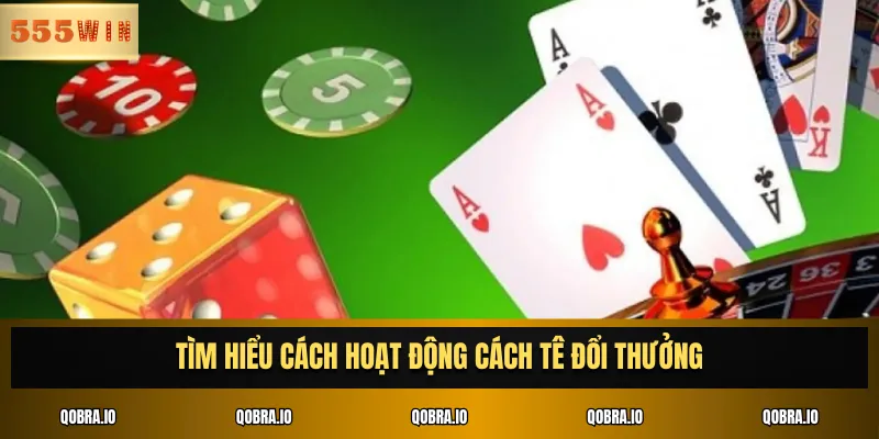 Tìm hiểu cách hoạt động Cách tê đổi thưởng